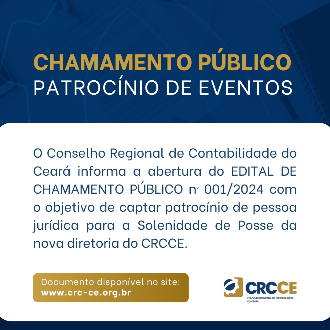 EDITAL DE CHAMAMENTO PÚBLICO Nº 01/2024 – captar patrocínio de PJ para subsidiar despesas relativas à Solenidade de Posse da nova diretoria do CRCCE.