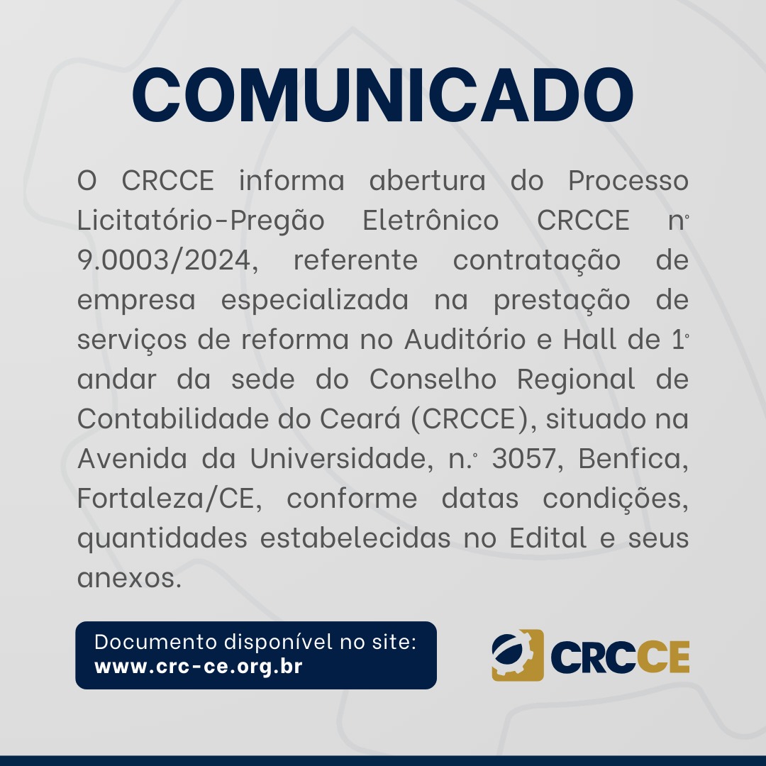 Edital Pregão Eletrônico nº 90003/2024 – Contratação de empresa especializada na prestação de serviços de engenharia, para execução de projeto  de revitalização e modernização referente ao Auditório Antônio Ribeiro Coelho e o Hall – Área externa do 1º  andar da sede do CRCCE