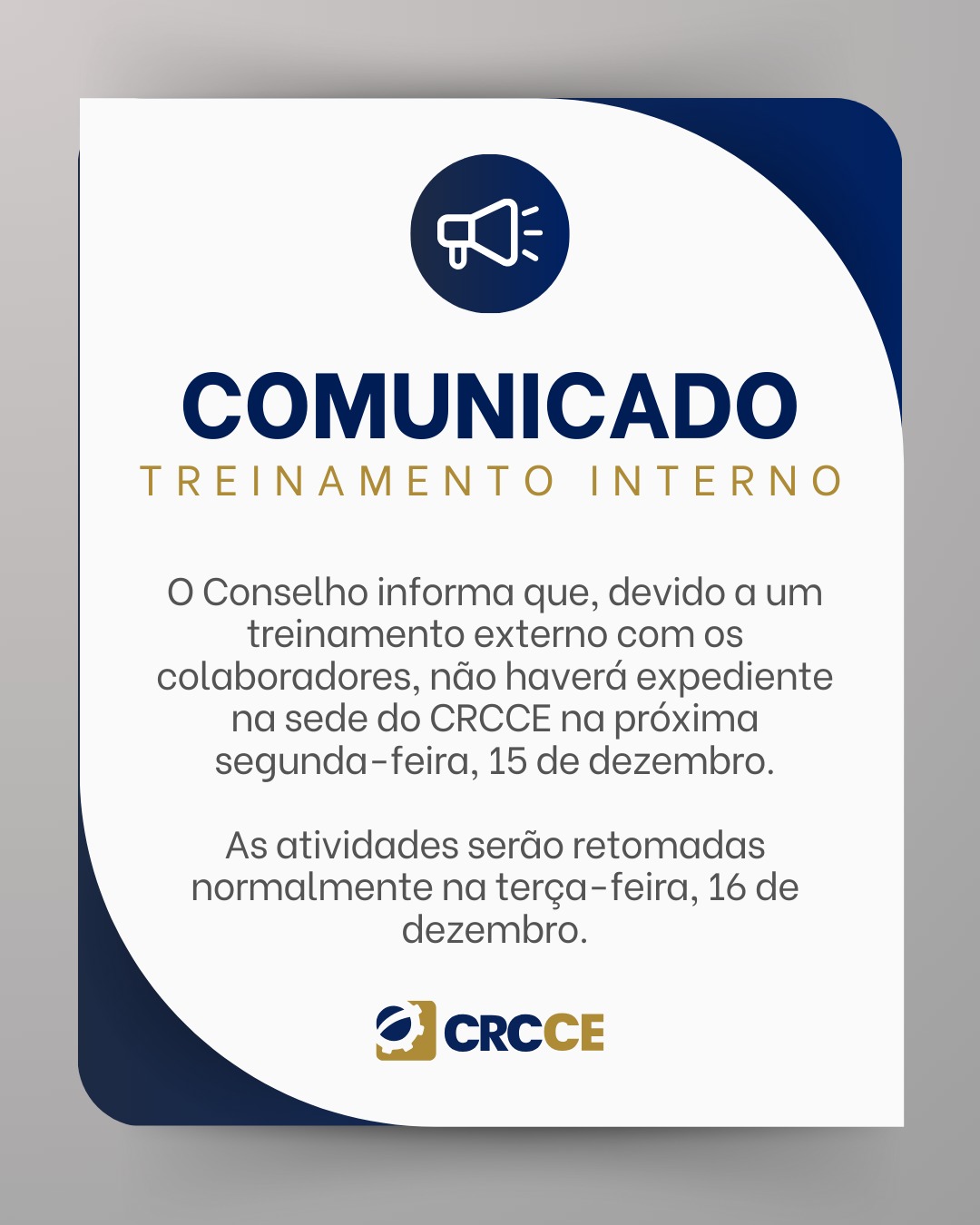 Comunicado-  Devido a um treinamento externo com os colaboradores, não haverá expediente na sede do CRCCE na próxima segunda-feira, 15 de dezembro.